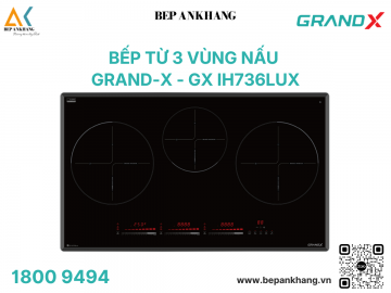  Bếp từ 3 vùng nấu Grand X GX IH736Lux - Made In Malaysia